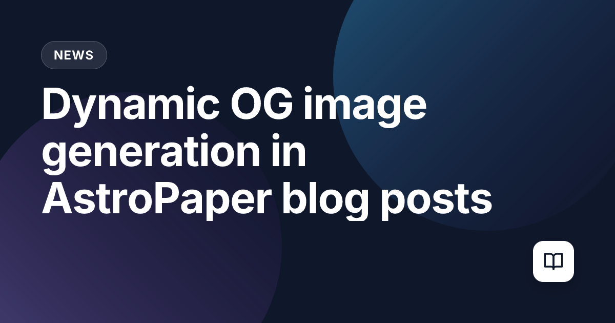 Dynamic OG image generation in AstroPaper blog posts