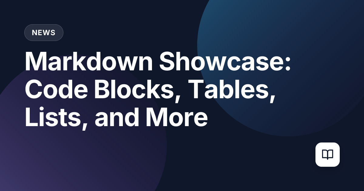 Markdown Showcase: Code Blocks, Tables, Lists, and More